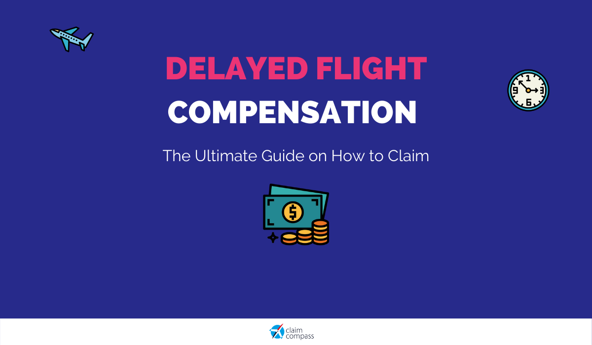 Delayed Flight Compensation: A Complete Guide to Know How to Claim in 2021