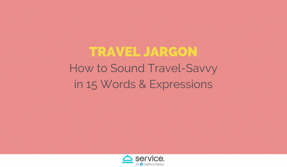 Travel Jargon: How to Sound Travel-Savvy in 15 Words & Expressions