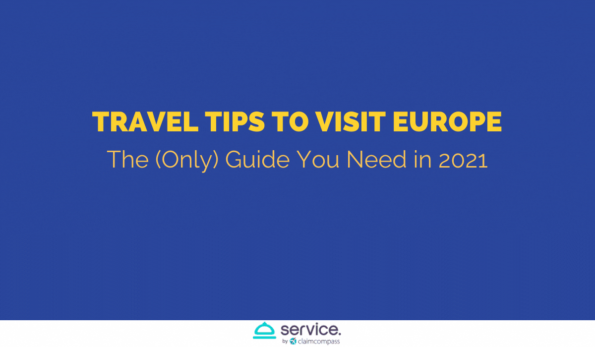 Travel Tips to Visit Europe: The (Only) Guide You Need in 2021