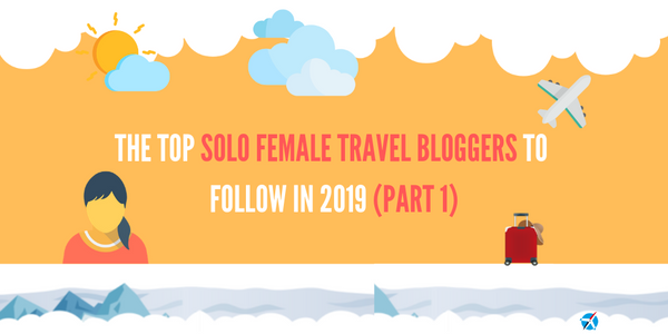 The Top Solo Female Travel Blogs to Follow in 2020