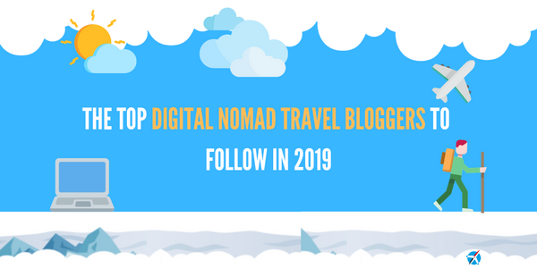 The Top Digital Nomad Travel Blogs to Follow in 2019