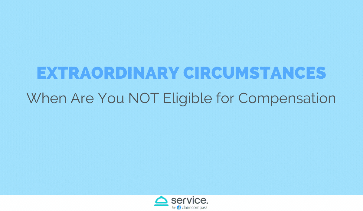 Extraordinary Circumstances: When Are You NOT Eligible for Compensation